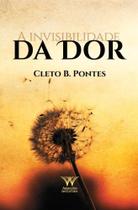 A invisibilidade da dor A invisibilidade da dor