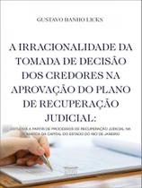 A irracionalidade da tomada de decisão dos credores na aprovação do plano de recuperação judicial