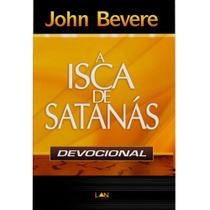 A Isca de Satanás (Devocional), John Bevere - LAN
