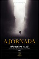 A Jornada - Não tenhas medo A Jornada - Não tenhas medo