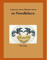 A Journey from Blanket-stitch to Needlelace - Lulu Press