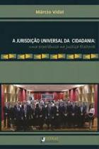 A jurisdiçao universal da cidadania uma experiencia na justiça eleitoral