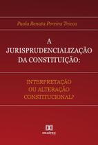 A Jurisprudencialização da Constituição