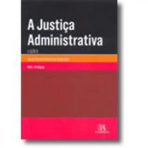 A justiça administrativa: lições - ALMEDINA BRASIL