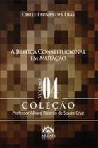 A justiça constitucional em mutação - ARRAES EDITORES