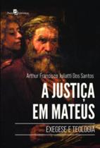 A justiça em mateus exegese e teologia - PACO EDITORIAL A justiça em mateus exegese e teologia - PACO EDITORIAL