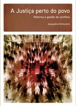 a Justiça Perto Do Povo - Reforma e Gestão De Conflitos a Justiça Perto Do Povo - Reforma e Gestão De Conflitos