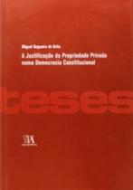 A justificação da propriedade privada numa democracia constitucional - ALMEDINA BRASIL