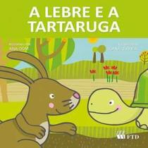 A lebre e a tartaruga - FTD**
