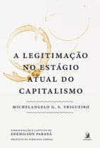 A legitimação no estágio atual do capitalismo A legitimação no estágio atual do capitalismo