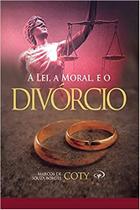 A Lei, A Moral E O Divórcio - Livro - Marcos De Souza Borges A Lei, A Moral E O Divórcio - Livro - Marcos De Souza Borges