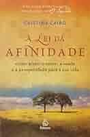A Lei da Afinidade - Como atrair o amor, a saúde e a prosperidade para sua vida / Cristina Cairo / Ediouro / Novo A Lei da Afinidade - Como atrair o amor, a saúde e a prosperidade para sua vida / Cristina Cairo / Ediouro / Novo