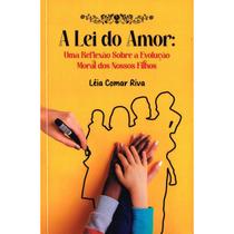 A Lei Do Amor - Uma Reflexão Sobre A Evolução Moral Dos Nossos - DIDIER