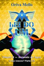 A Lei do Um Volume II - Serpente de Água: A Luz Venceu Parte 1/2 - Scortecci A Lei do Um Volume II - Serpente de Água: A Luz Venceu Parte 1/2 - Scortecci