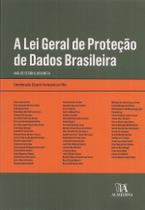 A Lei Geral de Proteção de Dados Brasileira A Lei Geral de Proteção de Dados Brasileira