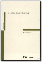 A Leitora Clarice Linspector - Edusp