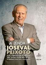 A Lenda Joseval Peixoto - Voz, Memórias E Versos De Uma Vida Ao Vivo A Lenda Joseval Peixoto - Voz, Memórias E Versos De Uma Vida Ao Vivo