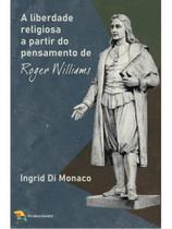 A liberdade religiosa a partir do pensamento de roger williams A liberdade religiosa a partir do pensamento de roger williams