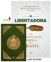 A Libertadora - Uma Constituição Para o Brasil - Com Faz-Símile da Constituição de 1824 Sortido - LVM EDITORA