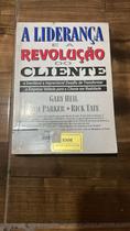 A Liderança E A Revoluçao Do Cliente A Liderança E A Revoluçao Do Cliente