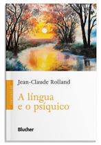 A Língua e o Psíquico - Edgard Blücher