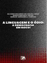 A linguagem e o ódio: a democracia em risco!