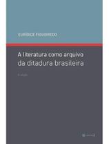A literatura como arquivo da ditadura brasileira