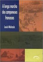 A Longa Marcha dos Camponeses Franceses A Longa Marcha dos Camponeses Franceses
