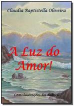 A luz do amor! - CLUBE DE AUTORES