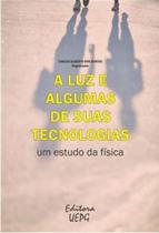 A luz e algumas de suas tecnologias A luz e algumas de suas tecnologias