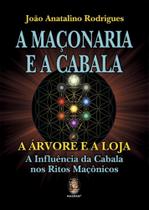 A Maçonaria e a Cabala: a árvore e a Loja - A Influência da Cabala nos Ritos Maçônicos
