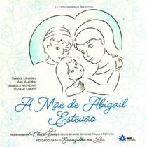 A mãe de abigail e estêvão A mãe de abigail e estêvão