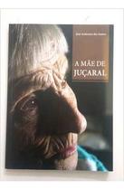A Mãe De Juçaral De José Ambrósio Do Santos Pela Do Autor (2022) / Novo