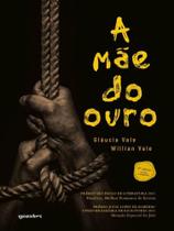 A mãe do ouro - GIOSTRI A mãe do ouro - GIOSTRI