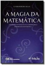 A Magia da Matemática - Atividades Investigativas, Curiosidades e Histórias da Matemática - 4a. Ediç