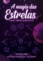 A magia das estrelas: volume 1: principios de magia estelar