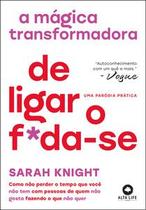 A mágica transformadora de ligar o f*da-se A mágica transformadora de ligar o f*da-se
