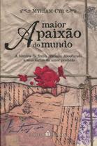 A Maior Paixão do Mundo - A História da Freira Mariana Alcoforado e suas Cartas de Amor Proibido - Casa da Palavra