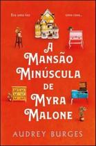 A mansão minúscula de Myra Malone - ACTUAL EDITORA - ALMEDINA