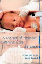 A manual of neonatal intensive care - Taylor And Francis Group Llc