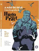 A mão de deus - uma biografia de hugo pratt