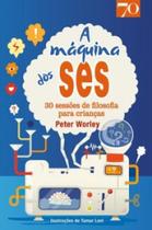 A máquina dos SES: 30 sessões de filosofia para crianças