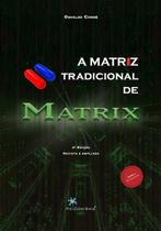 A Matriz Tradicional de Matrix - PRO CONSCIENCIA EDITORA