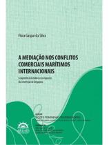 A mediação nos conflitos comerciais marítimos internacionais a experiência brasileira e os impacto