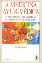A Medicina Ayur-védica: Como tratar a si mesmo pelas terapias da Índia Sortido