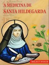 A medicina de santa hildegarda - CAMINHOS ROMANOS A medicina de santa hildegarda - CAMINHOS ROMANOS