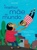 a Melhor Mãe Do Mundo a Melhor Mãe Do Mundo
