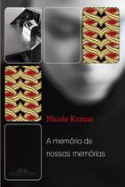 A memória de nossas memórias por Nicole Krauss (autora)
