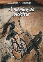A menina da Bicicleta - Carlos A. Brandão A menina da Bicicleta - Carlos A. Brandão