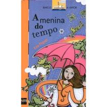 A Menina do Tempo - Col. Barco a Vapor - Edições Sm (Brasil) A Menina do Tempo - Col. Barco a Vapor - Edições Sm (Brasil)